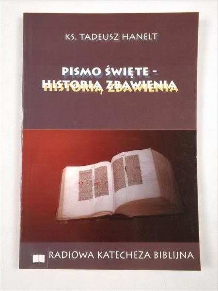 Hanelt Tadeusz - Pismo Święte - historią zbawienia