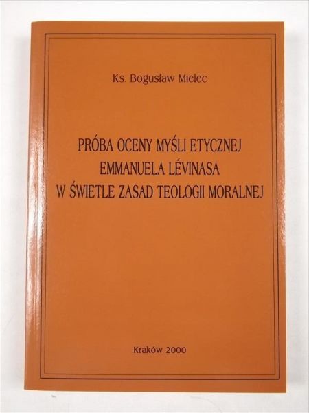 Próba oceny myśli etycznej Emmanuela Levinasa w świetle zasad teologii moralnej