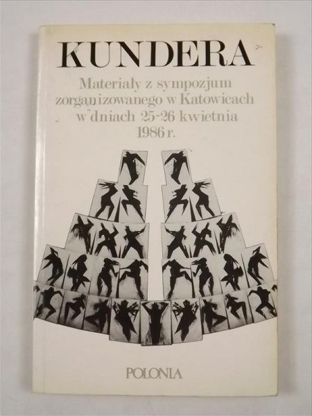 Kundera, materiały z sympozjum zorganizowanego w Katowicach w dniach 25-26 kwietnia 1986 r