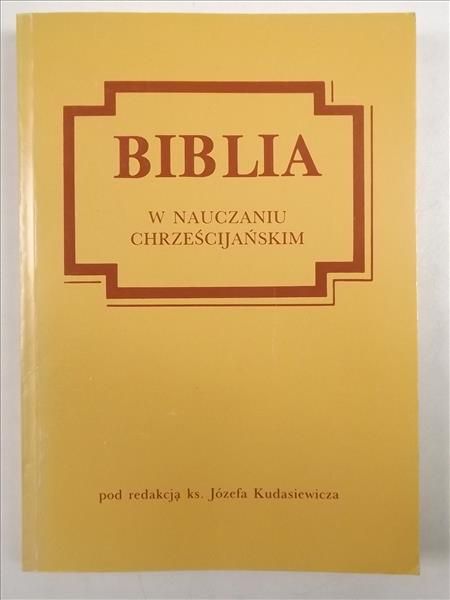 Kudasiewicz Józef - Biblia w nauczaniu chrześcijańskim
