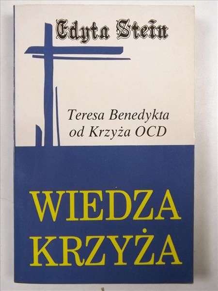 Wiedza Krzyża: Teresa Benedykta od Krzyża OCD