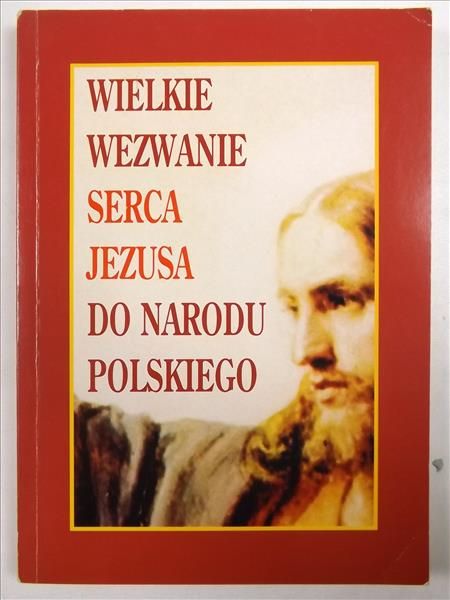 Wielkie wezwanie Serca Jezusa do Narodu Polskiego