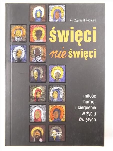 Święci (nie)święci:epizody z życia świętych