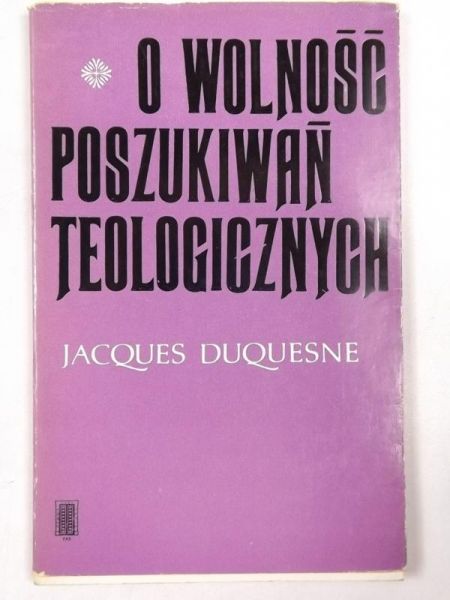 Duquesne Jacques - O wolność poszukiwań teologicznych