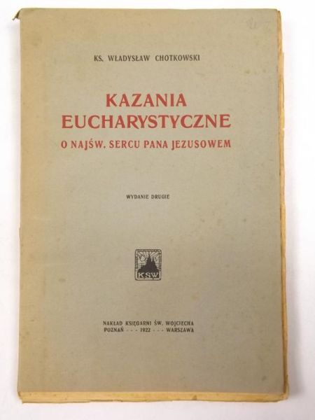 Chotkowski Władysław - Kazania eucharystyczne o Najśw. Sercu Pana Jezusowem, 1922 r.