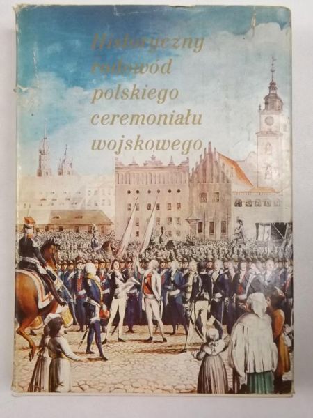 Historyczny rodowód polskiego ceremoniału wojskowego