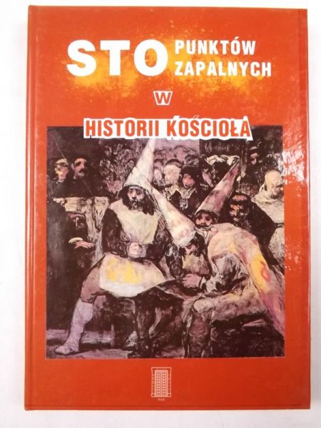 Sto punktów zapalnych w historii Kościoła