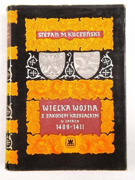 Kuczyński Stefan M. - Wielka wojna z Zakonem Krzyżackim w latach 1409-1411