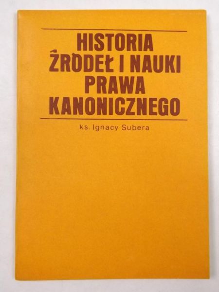 Subera Ignacy - Historia źródeł i nauki prawa kanonicznego