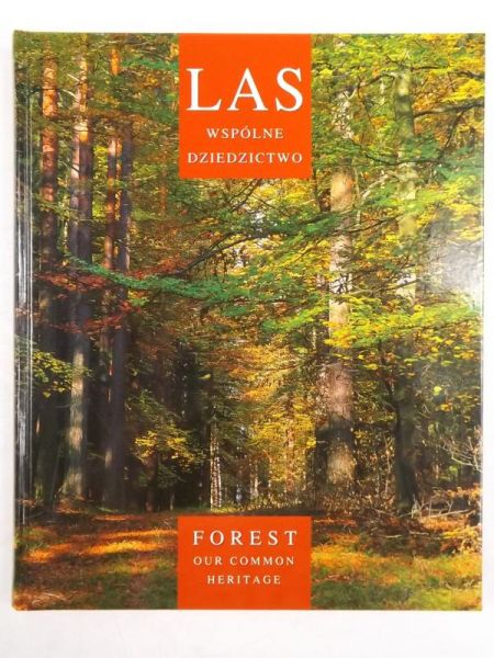 Las wspólne dziedzictwo/ Forest our Common Heritage