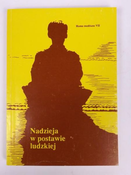 Nadzieja w postawie ludzkiej. Homo Meditans VII