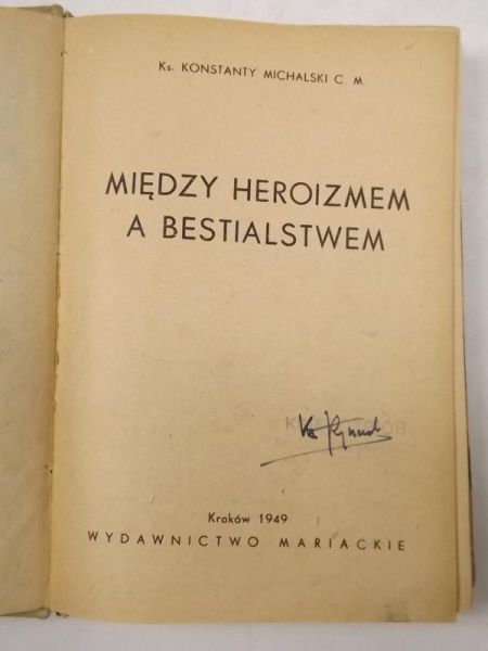 Michalski Konstanty - Między heroizmem i bestialstwem, 1949 r.