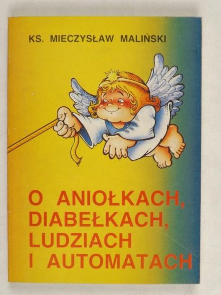 O aniołkach, diabełkach, ludziach i automatach