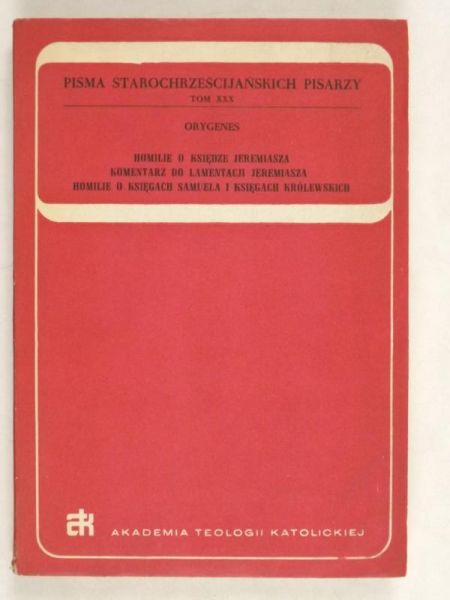 Homilie o Księdze Jeremiasza. Komentarz do Lamentacji Jeremiasza. Homilie o Księgach Samuela i Księgach Królewskich
