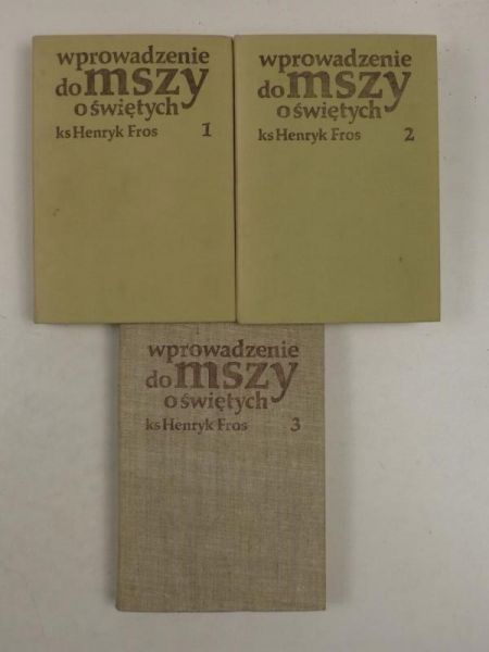 Fros Henryk - Wprowadzenie do mszy o świętych, t. 1-3