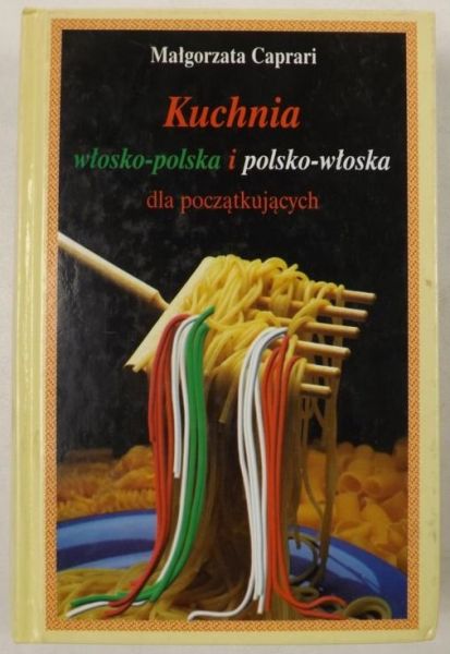 Caprari Małgorzata - Kuchnia włosko-polska
