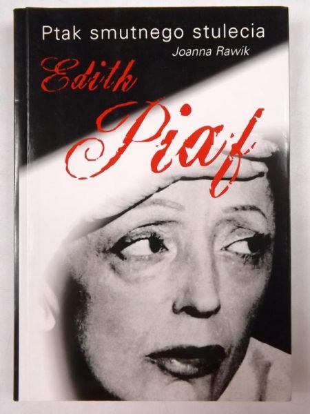 Ptak smutnego stulecia: Edith Piaf