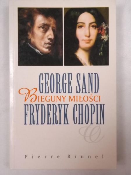 George Sand i Fryderyk Chopin. Bieguny miłości