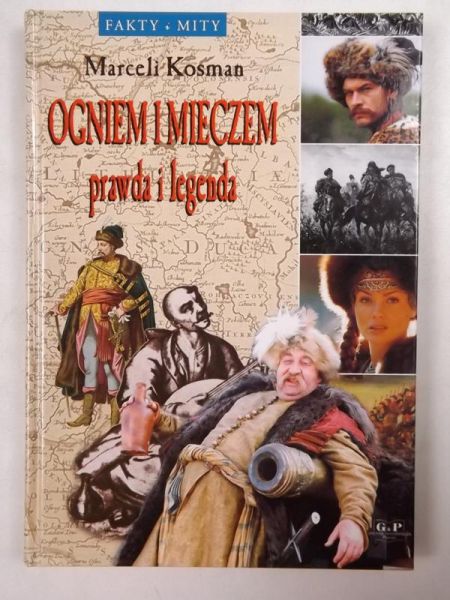 Kosman Marceli - Ogniem i mieczem: prawda i legenda
