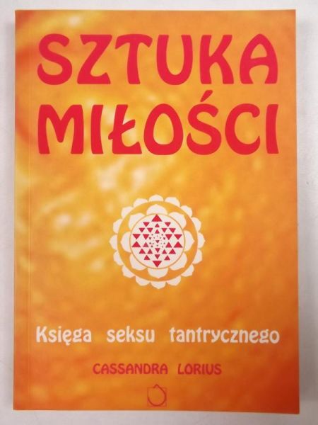 Lorius Cassandra - Sztuka miłości. Księga seksu tantrycznego