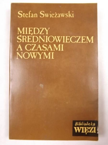 Świeżawski Stefan - Między średniowieczem a czasami nowymi