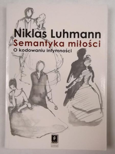 Luhmann Niklas - Semantyka miłości