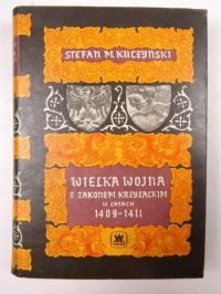 Kuczyński Stefan M. - Wielka wojna z Zakonem Krzyżackim 1409-1411