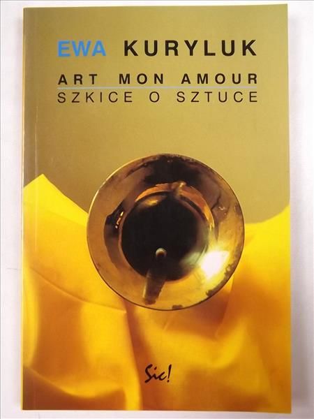 Art mon amour. Szkice o sztuce