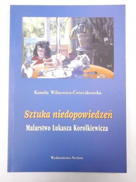 Sztuka niedopowiedzeń. Malarstwo Łukasza Korolkiewicza