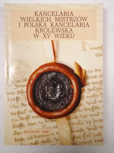 Kancelaria wielkich mistrzów i polska kancelaria królewska w XV wieku