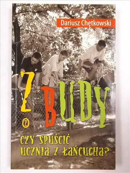 Z budy. Czy spuścić ucznia z łańcucha?