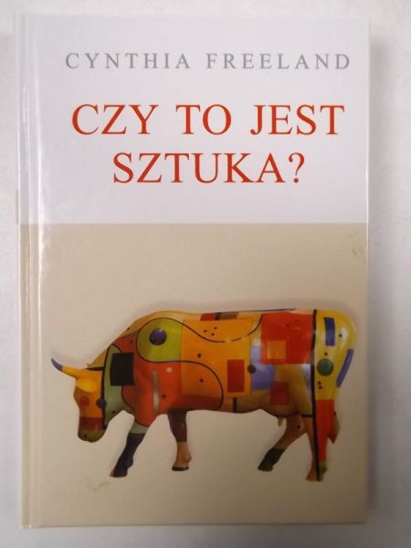 Freeland Cynthia - Czy to jest sztuka?