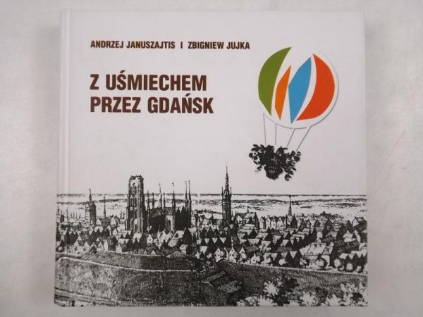 Januszajtis Andrzej, Jujka Zbigniew - Z uśmiechem przez Gdańsk