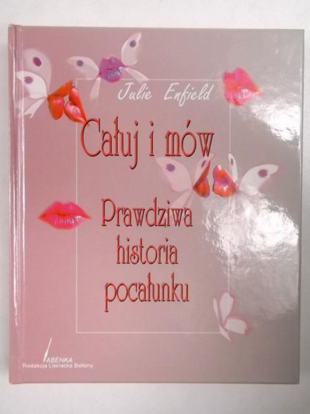 Enfield Julie - Całuj i mów. Prawdziwa historia pocałunku