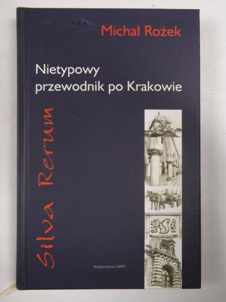 Silva rerum. Nietypowy przewodnik po Krakowie