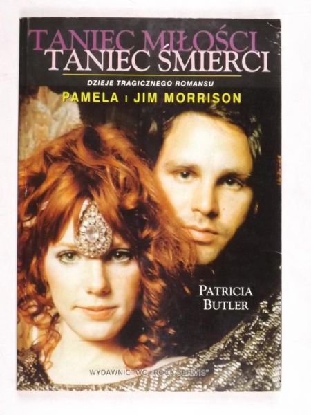 Butler Patricia - Taniec miłości taniec śmierci: Pamela i Jim Morrison - Dzieje tragicznego romansu