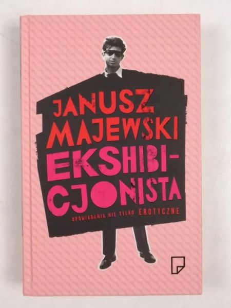 Majewski Janusz - Ekshibicjonista: Opowiadania nie tylko erotyczne