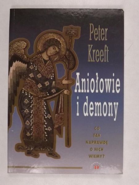 Kreeft Peter - Aniołowie i Demony