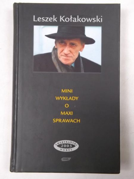 Kołakowski Leszek - Mini wykłady o maxi sprawach