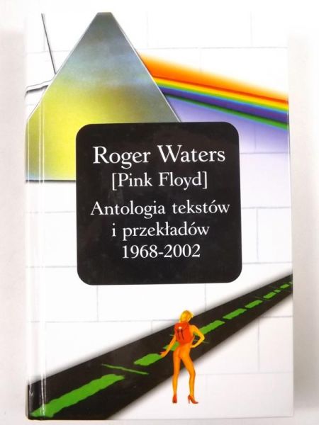 Roger Waters /PINK FLOYD/ Antologia tekstów i przekładów 1968 - 2002