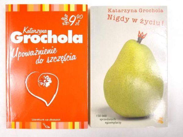 Grochola Katarzyna - Upoważnienie do szczęścia / Nigdy w życiu!