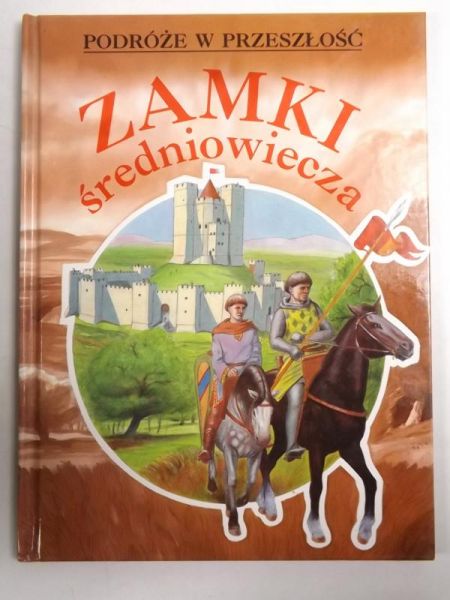 Zamki średniowiecza. Podróże w przeszłość