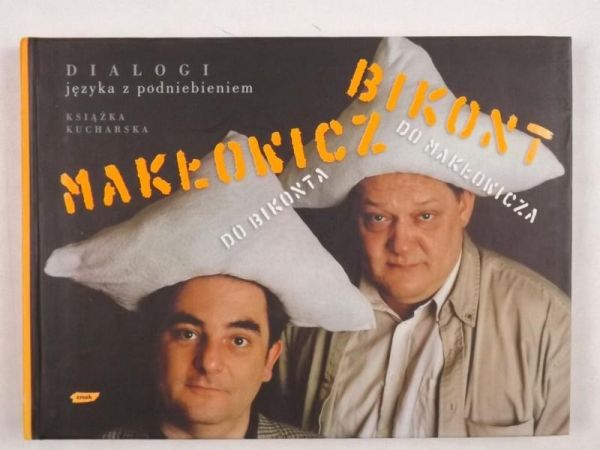 Bikont Piotr, Makłowicz Robert - Dialogi języka z podniebieniem. Książka kucharska
