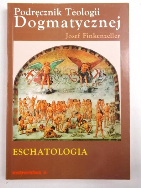 Finkenzeller Josef - Eschatologia. Traktat XI