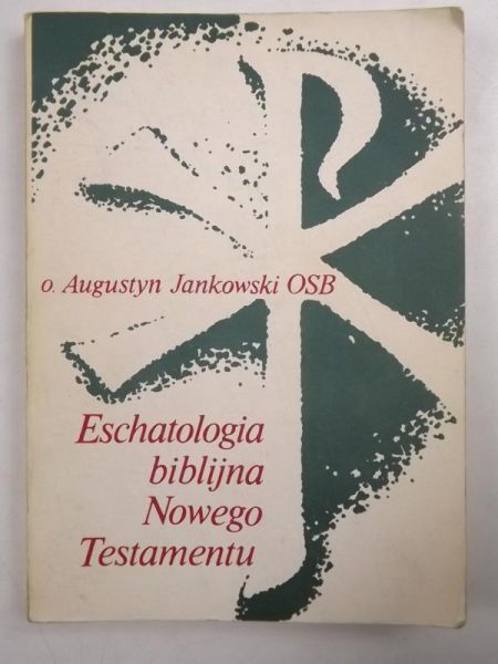 Jankowski Augustyn - Eschatologia biblijna Nowego Testamentu
