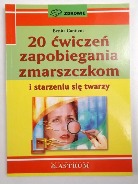 Cantieni Benita - 20 ćwiczeń zapobiegania zmarszczkom i starzeniu się twarzy