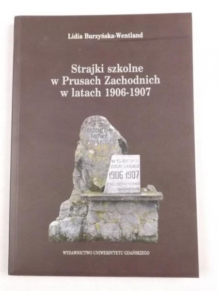 Burzyńska-Wentland Lidia - Strajki szkolne w Prusach Zachodnich w latach 1906-1907
