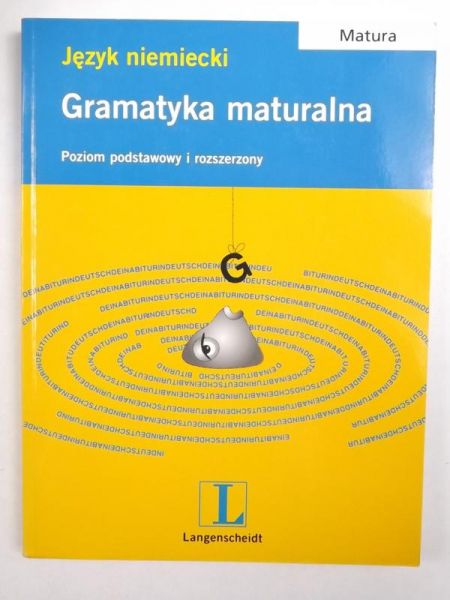 Język niemiecki. Gramatyka maturalna. Poziom podstawowy i rozszerzony