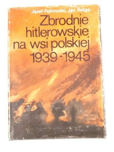 Zbrodnie hitlerowskie na wsi polskiej 1939-1945