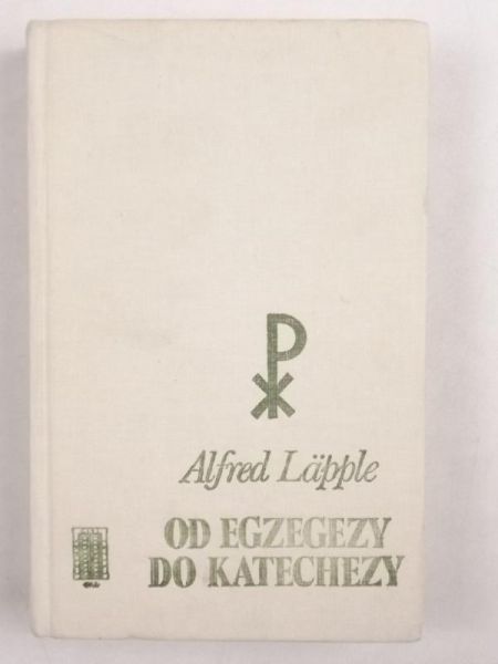 Lapple Alfred - Od egzegezy do katechezy, t. II